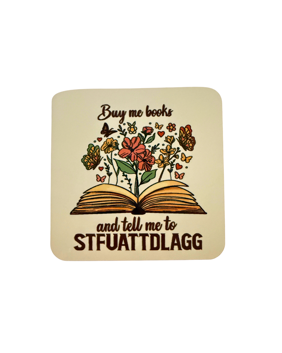 Book Lover Coaster Set of 4 – “Buy Me Books and Tell Me to STFUATTDLAGG”