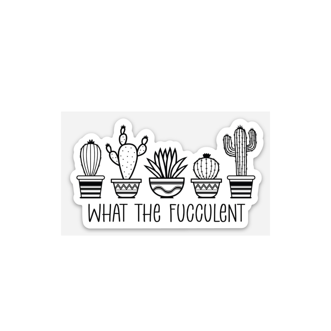 What the Fucculent" Sticker - Durable & Weatherproof Vinyl