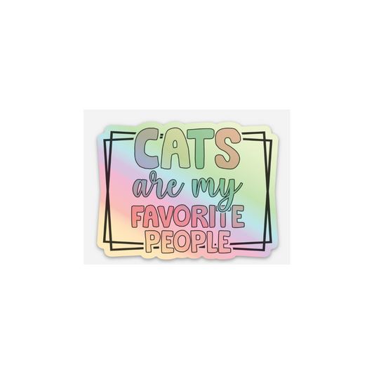 Cats Are My Favorite People Sticker – 3x2" Vinyl | Glitter, Holographic, or Matte