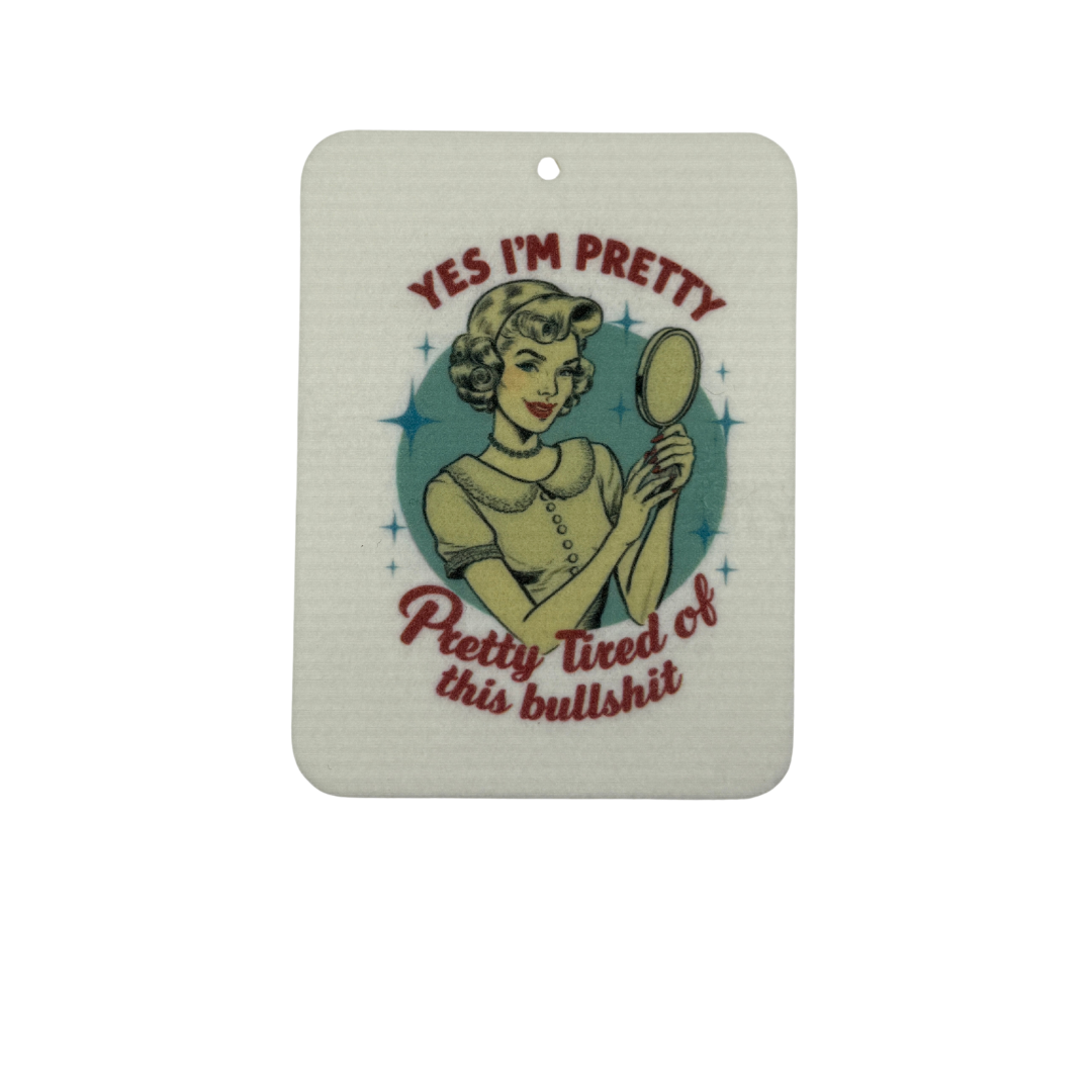 Pretty Tired of This Bullshit Car Freshie | Your choice of scent