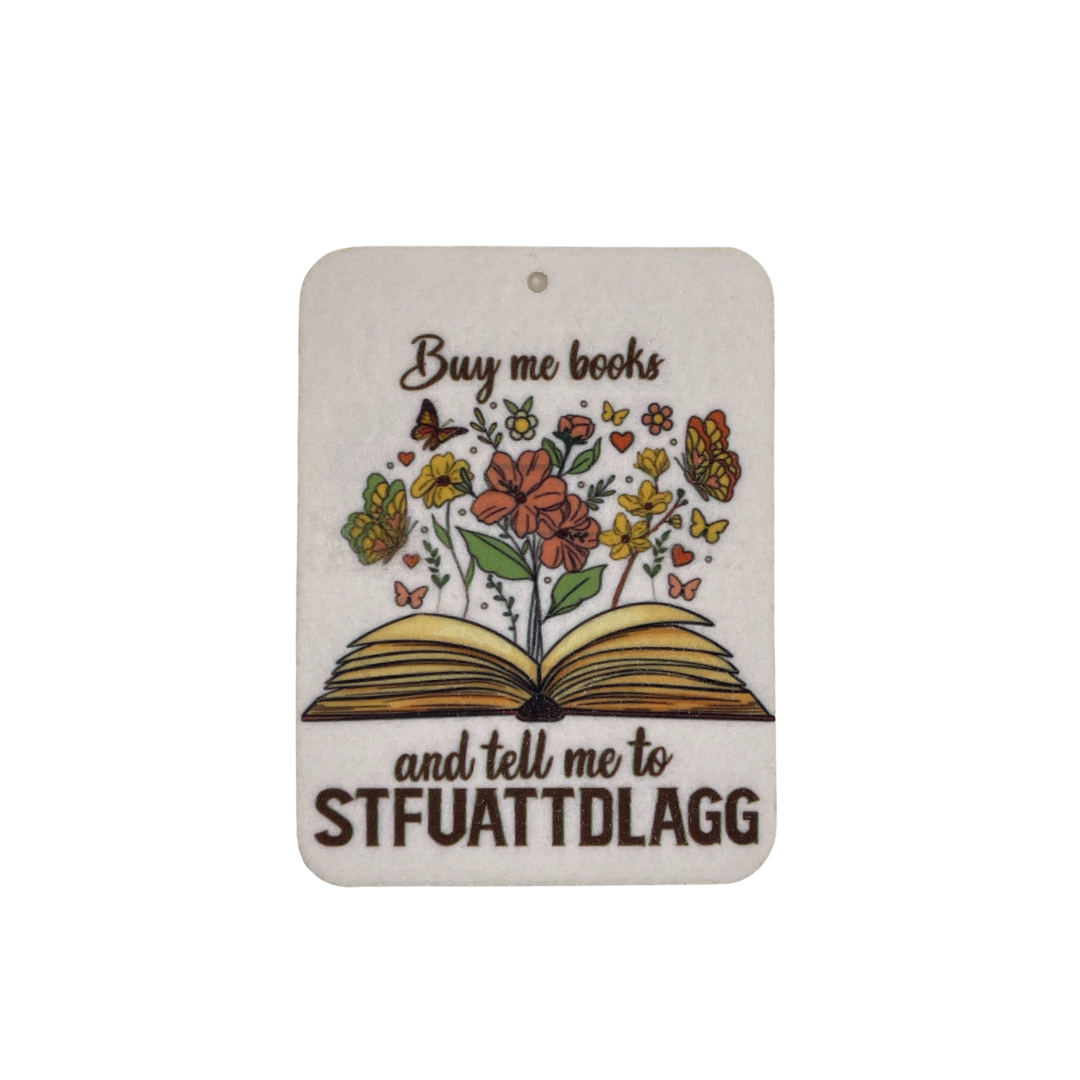 Buy Me Books & Tell Me to STFUATTDLAGG" Car Freshie | Your choice of scent