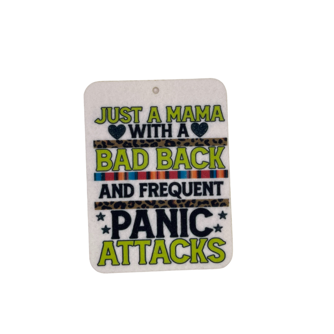 Just a Mama with a Bad Back & Frequent Panic Attacks Car Freshie | Your choice of scent