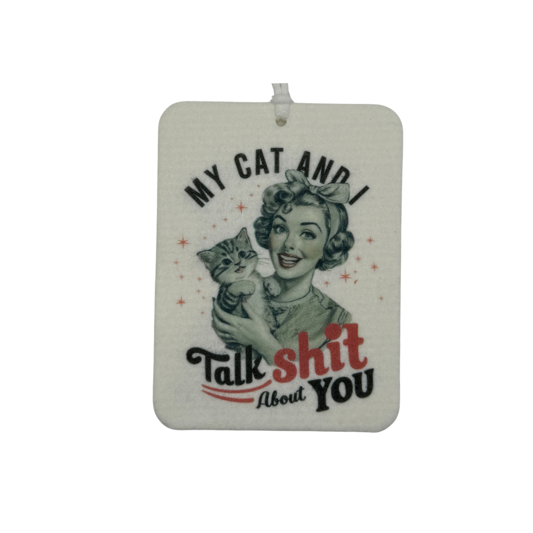 My Cat and I Talk Shit About You Car Freshie | Your choice of scent