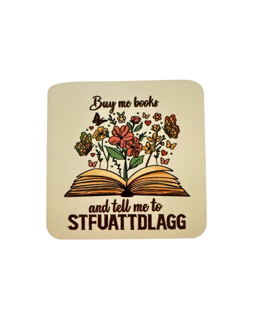 Book Lover Coaster Set of 4 – “Buy Me Books and Tell Me to STFUATTDLAGG”