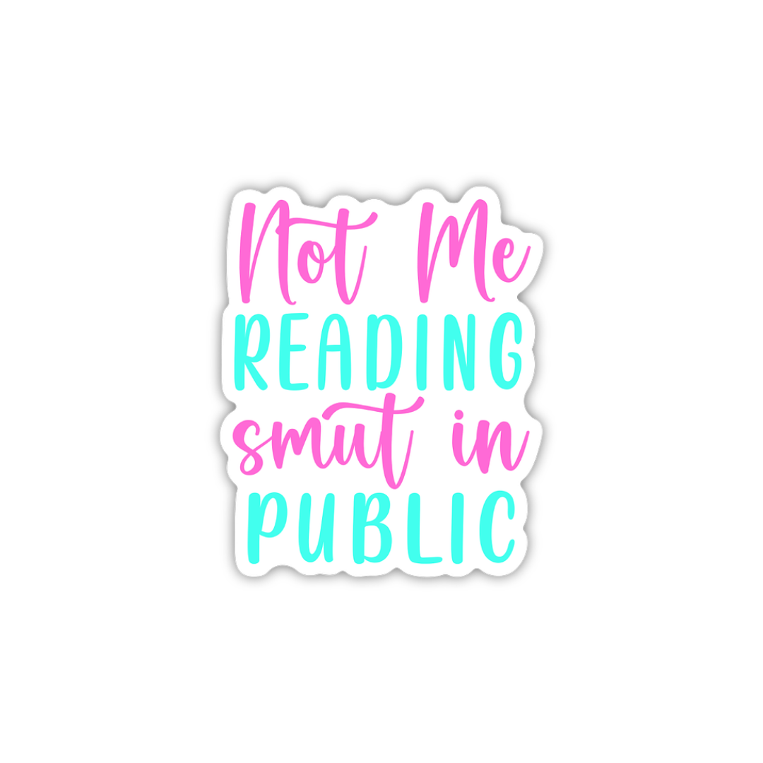 "Not Me Reading Smut in Public" Sticker – Funny Spicy Romance Book Lover Vinyl Sticker
