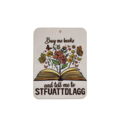 Buy Me Books & Tell Me to STFUATTDLAGG" Car Freshie | Your choice of scent