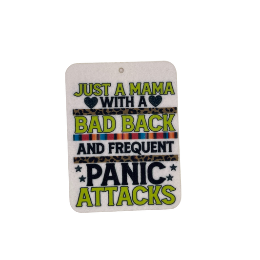 Just a Mama with a Bad Back & Frequent Panic Attacks Car Freshie | Your choice of scent