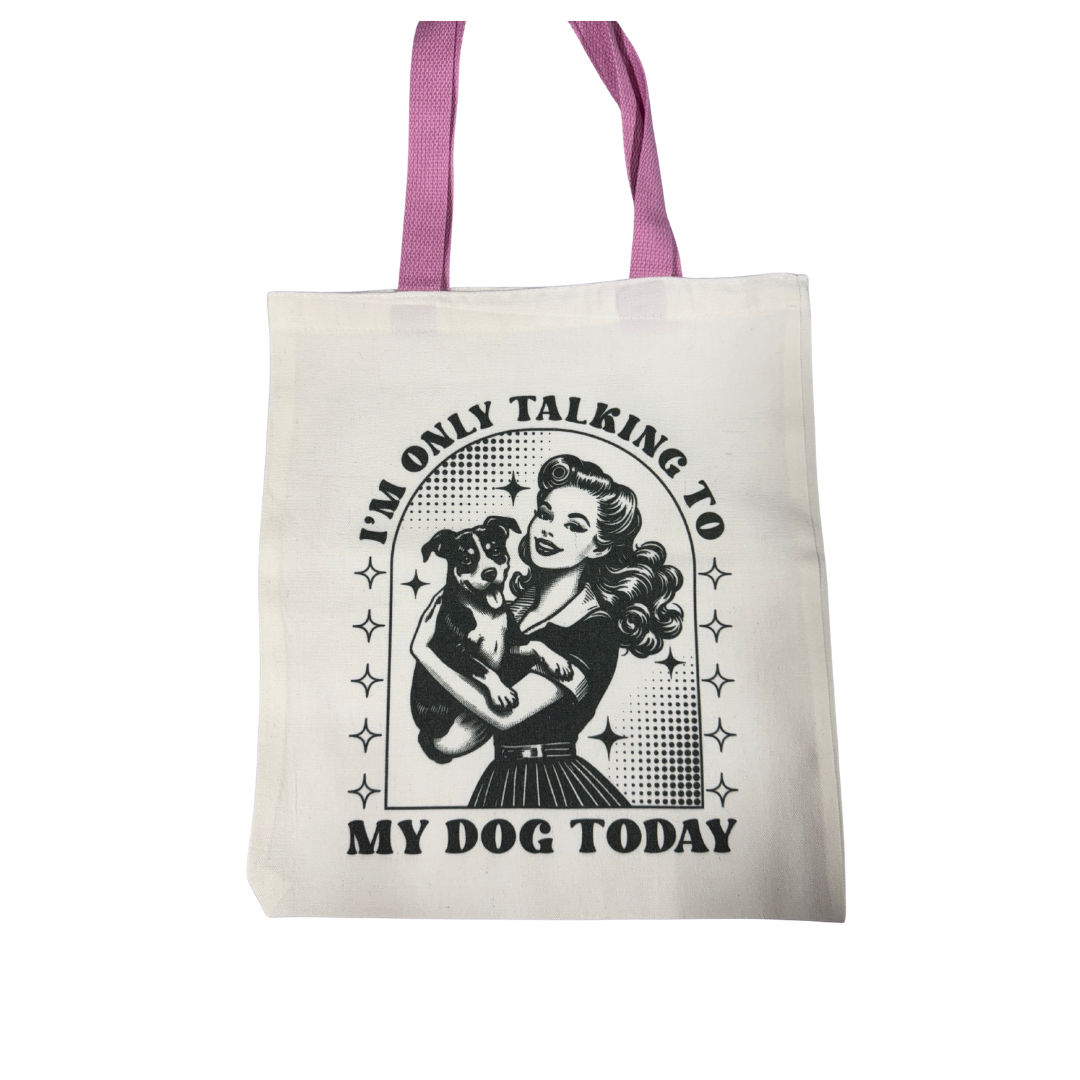 “I’m Only Talking to My Dog Today” Canvas Tote Bag - 14x13 Inches | Dog Lover Gift