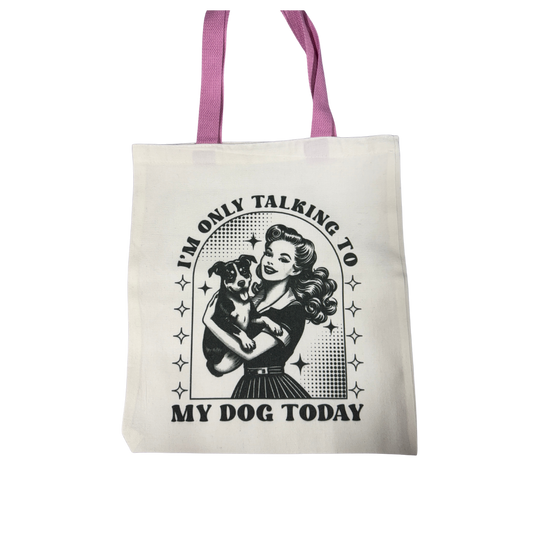“I’m Only Talking to My Dog Today” Canvas Tote Bag - 14x13 Inches | Dog Lover Gift