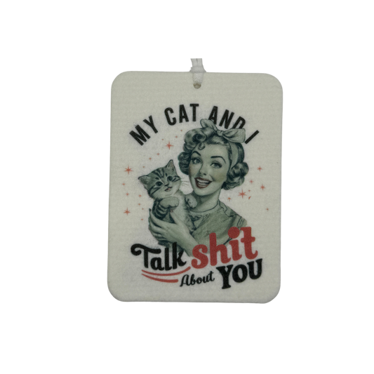 My Cat and I Talk Shit About You Car Freshie | Your choice of scent