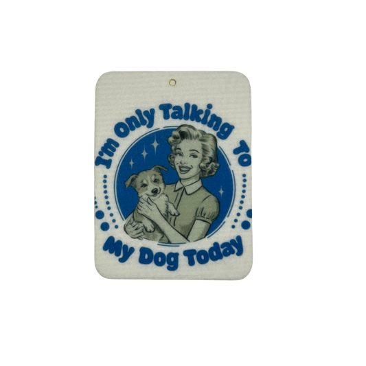 I'm only talking to my dog today Car Freshie | Your choice of scent