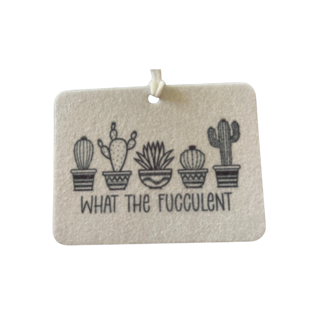 What the Fucculent' Car Freshie | Your choice of scent
