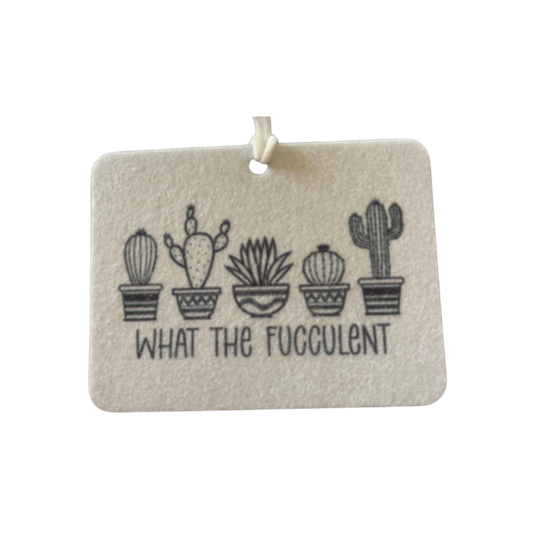 What the Fucculent' Car Freshie | Your choice of scent