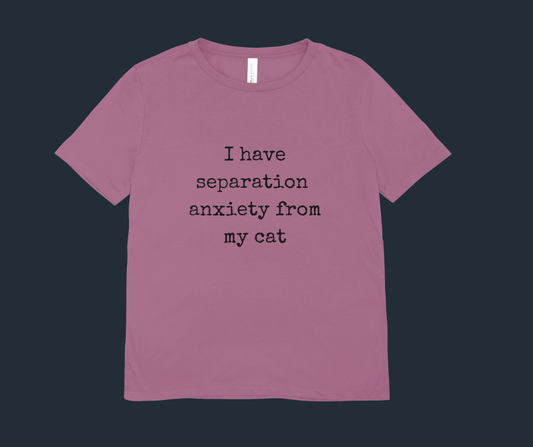 🐱 I Have Separation Anxiety From My Cat T-Shirt | Heather Mauve Bella + Canvas Tee